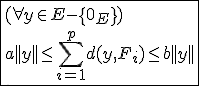 \fbox{(\forall y\in E-\{0_E\})\\ a||y||\le\Bigsum_{i=1}^{p}d(y,F_i)\le b||y||}